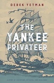 The Yankee Privateer Derek Yetman