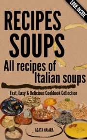 RECIPES SOUPS - All recipes of Italian soups: So many ideas and recipes for preparing tasty soups. Agata Naiara