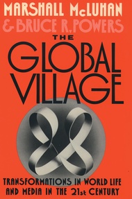 The Global Village: Transformations in World Life and Media in the 21st Century (Communication and S