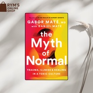 The Myth of Normal: Trauma, Illness, and Healing in a Toxic Culture by Gabor Mate