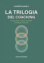 LA TRILOGIA DEL COACHING: Il Coaching e l’aiuto invisibile di impatto vincente