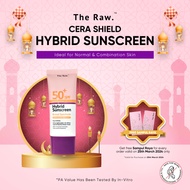 The Raw. Cera-Shield Hybrid Sunscreen SPF 50+ PA++++* Broad Spectrum UVA / UVB (For Face &amp; Body)