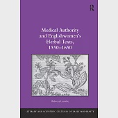 Medical Authority and Englishwomen’s Herbal Texts, 1550 1650