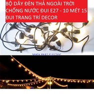 BỘ DÂY ĐÈN THẢ NGOÀI TRỜI CHỐNG NƯỚC E27 - 10 MÉT 15 ĐUI E27 TRANG TRÍ DECOR