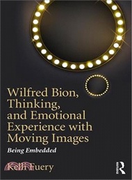 18684.Wilfred Bion, Thinking, and Emotional Experience With Moving Images ― Being Embedded