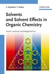Solvents and Solvent Effects in Organic Chemistry Christian Reichardt