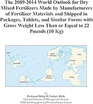 The 2009-2014 World Outlook for Dry Mixed Fertilizers Made by Manufacturers of Fertilizer Materials 