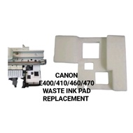 CANON E400/410/460/470 WASTE INK PAD REPLACEMENT