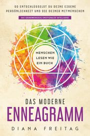 Das moderne Enneagramm – Menschen lesen wie ein Buch: So entschlüsselst du deine eigene Persönlichkeit und die deiner Mitmenschen | Das Grundwerkzeug emotionaler Intelligenz Diana Freitag