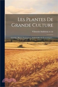 9808.Les Plantes De Grande Culture: Céréales, Plantes Fourragères, Industrielles Et Économiques...