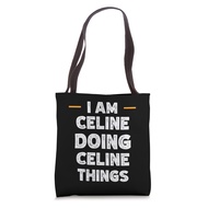 I am Celine doing Celine things custom funny name Tote Bag