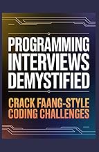 Programming Interviews Demystified: Crack FAANG-Style Coding Challenges