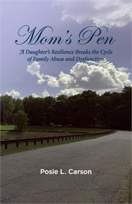 54986.Mom's Pen: A Daughter's Resilience Breaks the Cycle of Family Abuse and Dysfunction