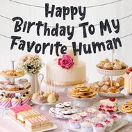 1 Set, Happy Birthday To My Favorite Human - A Birthday Banner With A Strong Sense Of Ceremony, Shin