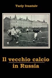 Il vecchio calcio in Russia Yuriy Ivantsiv