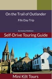 On The Trail of Outlander: Fife Day Trip Andrea Middleton