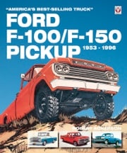Ford F-100/F-150 Pickup 1953 to 1996 Robert Ackerson