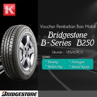 Ban Mobil Bridgestone B250 185/65R15 VOUCER