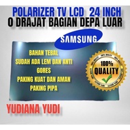 POLARIS POLARIZER TV LCD SAMSUNG 24 INCH 0 DERAJAT BAGIAN LUAR (DEPAN)