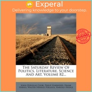 The Saturday Review of Politics, Literature, Science and Art, Volume 82... by John Douglas Cook (US 
