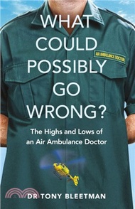 56541.What Could Possibly Go Wrong?：The Highs and Lows of an Air Ambulance Doctor