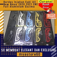 Bordes Injekan Kaki All New Nmax 2020 2021 CNC Full Aluminium Gozima Aksesoris Variasi Sparepart Kar