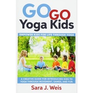 Go Go Yoga Kids Book: Empower Kids for Life Through Yoga