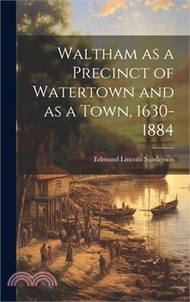 15174.Waltham as a Precinct of Watertown and as a Town, 1630-1884