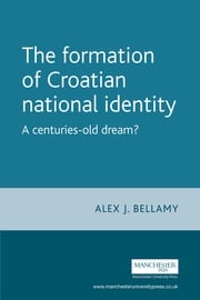 The formation of Croatian national identity Alex Bellamy