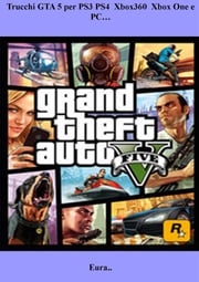 Trucchi GTA 5 per PS3 PS4 Xbox360 Xbox One e PC… Eura...