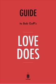 Guide to Bob Goff’s Love Does by Instaread Instaread