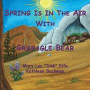 Spring Is In the Air With Graeagle Bear Mary Lou "Dink" Rife