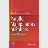 Parallel Manipulators of Robots: Theory and Applications