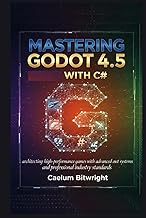 Mastering Godot 4.5 with C#: Architecting High-Performance Games with Advanced .NET Systems and Prof