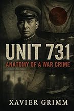 Unit 731: Anatomy of a War Crime: The Untold Truth of Japan’s Secret Human Experimentation Program—I