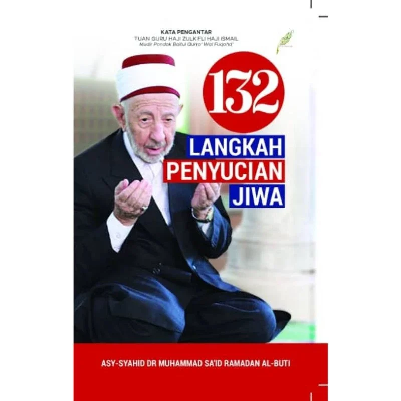 132 LANGKAH PENYUCIAN JIWA(ASY-SYAHID DR MUHAMMAD SAID RAMADAN AL-BUTI)