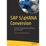 SAP S/4HANA Conversion: A Guide to Executing and Simplifying Your Conversion (2022)