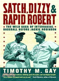 16979.Satch, Dizzy, &amp; Rapid Robert: The Wild Saga of Interracial Baseball Before Jackie Robinson