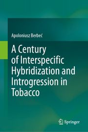 A Century of Interspecific Hybridization and Introgression in Tobacco Apoloniusz Berbeć