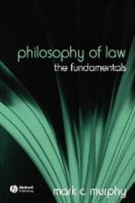 Philosophy of Law : The Fundamentals by Mark C. Murphy (UK edition, paperback)