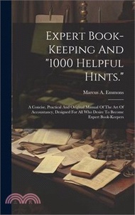 37045.Expert Book-keeping And "1000 Helpful Hints.": A Concise, Practical And Original Manual Of The Art Of Accountancy, Designed For All Who Desire To Beco