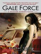 Gale Force ─ A Weather Warden Novel