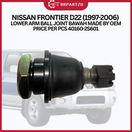 NISSAN FRONTIER D22 (1997-2006) LOWER ARM BALL JOINT BAWAH MADE BY OEM PRICE PER PCS 40160-2S601