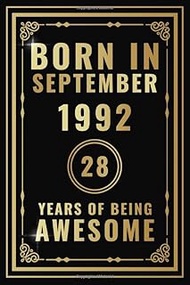Born In September 1992 - 28 Years Of Being Awesome: Happy 28th Birthday Gift For Boys, Girls, Men, W