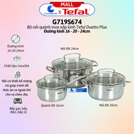 Bộ nồi quánh inox nắp kính Tefal Duetto Plus G719S674 - Gồm 1 cái nồi 20cm 1 cái nồi 24cm 1 cái quán