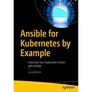Ansible for Kubernetes by Example: Automate Your Kubernetes Cluster with Ansible