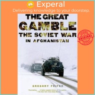 The Great Gamble : The Soviet War in Afghanistan by Gregory Feifer (US edition, paperback)