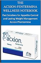 THE ACXION-FENTERMINA WELLNESS NOTEBOOK: Fast Solutions for Appetite Control and Lasting Weight Mana