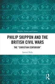 Philip Skippon and the British Civil Wars Ismini Pells
