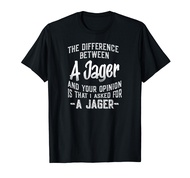 The difference between a Jager and your opinion funny quote T-Shirt